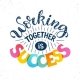 Working Together is Success